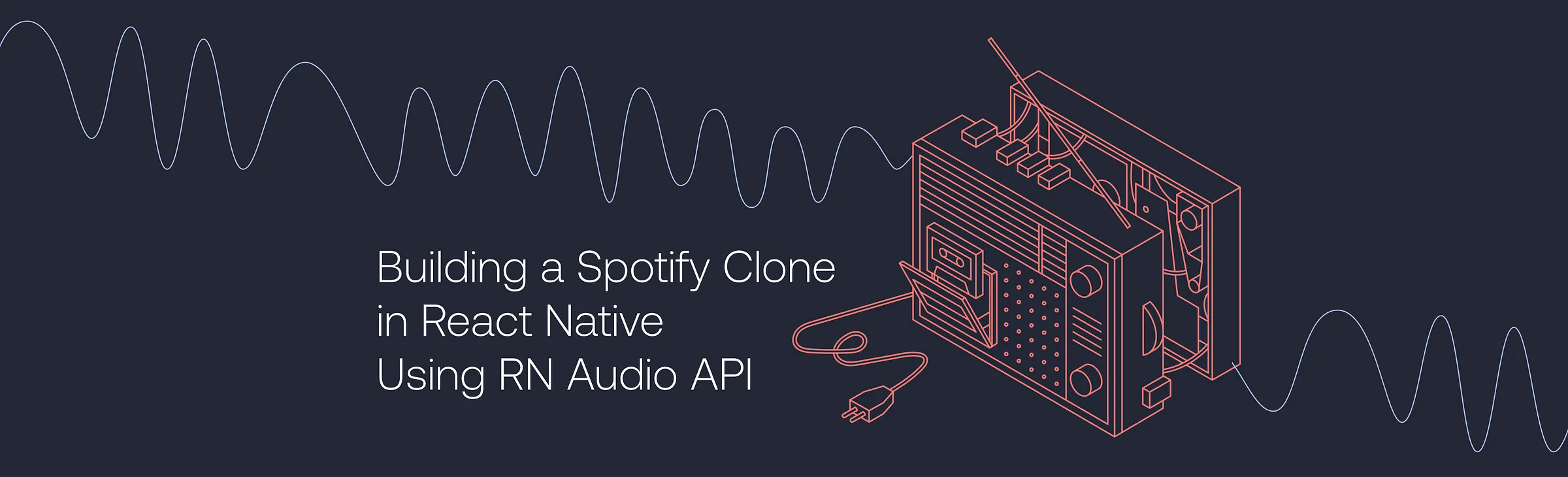 Cassette player illustration with sound waves and the title "Building a Spotify Clone in React Native Using RN Audio API"